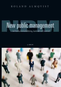 New Public Management: - om kunkurrensutsättning, kontrakt och kontroll