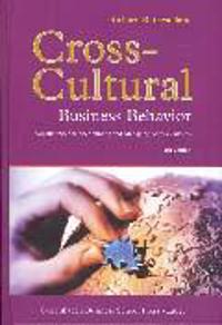 Cross Cultural Business Behavior: Negotiating, Selling, Sourcing and Managing Across Cultures