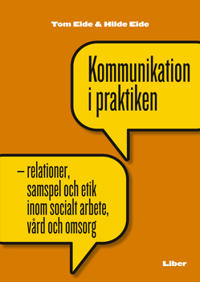Kommunikation i praktiken: - relationer, samspel och etik i socialt arbete