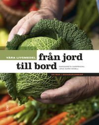 Våra livsmedel från jord till bord: - en bok i råvarukunskap