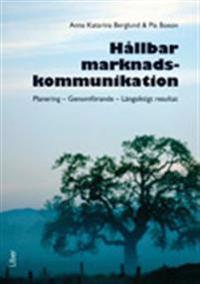 Hållbar marknadskommunikation: Planering - Genomförande - Långsiktigt resultat