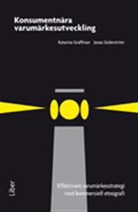 Konsumentnära varumärkesutveckling: Effektivare varumärkesstrategi med kommersiell etnografi