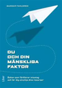 Du och din Mänskliga Faktor: Boken som förklarar misstag och lär dig utnyttja dina resurser
