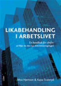 Likabehandling i arbetslivet : en handbok för chefer: så följer du den nya diskrimineringslagen