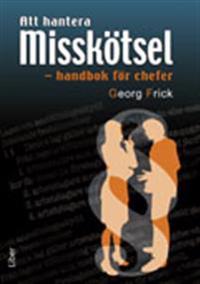 Att hantera misskötsel: handbok för chefer