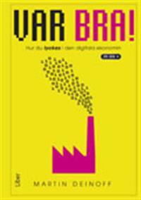 Var bra : hur du lyckas i den digitala ekonomin