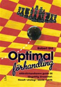 Optimal förhandling : affärsförhandlarens guide till långsiktig lönsamhet : filosofi, strategi, teknik och taktik