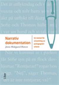 Narrativ dokumentation : en metod för utveckling av pedagogiskt arbete