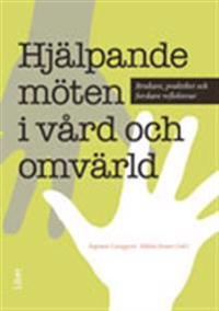 Hjälpande möten i vård och omvärld : brukare, praktiker och forskare reflekterar
