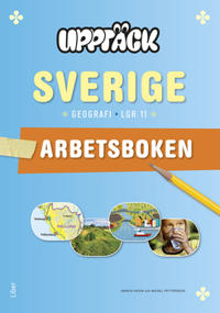 Upptäck Sverige Geografi Arbetsbok: Anpassad till Lgr 11
