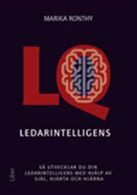 Ledarintelligens: - Så utvecklar du din ledarintelligens med hjälp av själ, hjärta och hjärna
