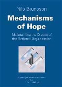 Mechanisms of Hope: Maintaining the Dream of The Rational Organization