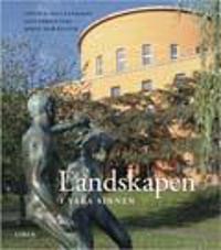 Landskapen i våra sinnen: Upptäck ditt landskap dess författare, konst och kultur