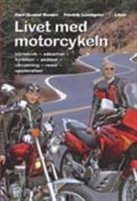 Livet med motorcykeln: körteknik - säkerhet - funktion - skötsel - utrustning - resor - upplevelser