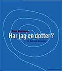 Har jag en dotter? : [en bok om demens]