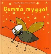 Dumma mygga!