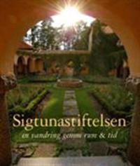 Sigtunastiftelsen : en vandring genom rum och tid