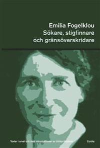 Emilia Fogelklou : sökare, stigfinnare och gränsöverskridare : texter