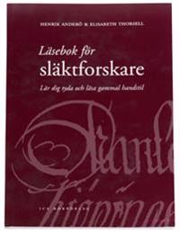 Läsebok för släktforskare : lär dig tyda och läsa gammal handstil