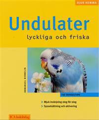 Undulater : lyckliga och friska