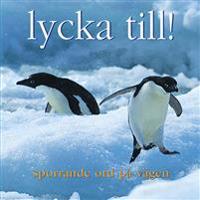 Lycka till! : sporrande ord på vägen