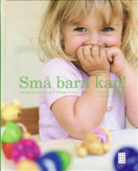Små barn kan! : om barns utveckling & lärande 0-5 år
