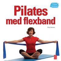 Pilates med flexband : träna hemma