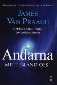 Andarna mitt ibland oss : upptäck sanningen om den andra sidan