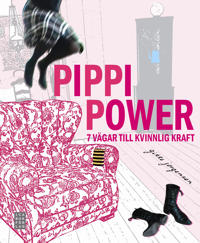 Pippi Power : 7 vägar till kvinnlig kraft