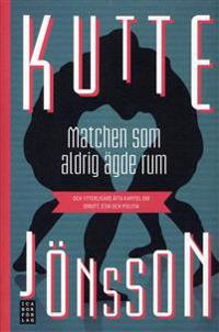 Matchen som aldrig ägde rum : och ytterligare åtta kapitel om idrott, etik och politik