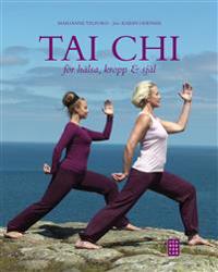 Tai chi : för hälsa, kropp & själ