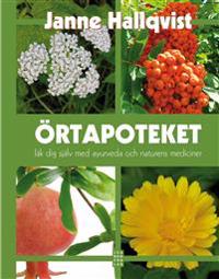 Örtapoteket : läk dig själv med ayurveda och naturens mediciner