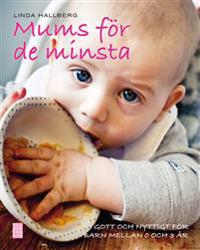 Mums för de minsta : Gott och nyttigt för barn mellan 0 och 3 år