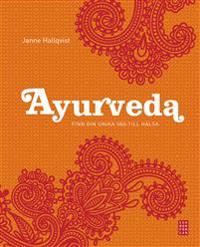Ayurveda : Finn din unika väg till hälsa