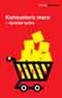 Konsumera mera : dyrköpt lycka