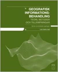 Geografisk informationsbehandling : teori, metoder och tillämpningar, fjärde omarbetade upplagan