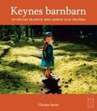 Keynes barnbarn : en bättre framtid med arbete och välfärd