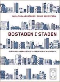 Bostaden i staden : europa planerar för stadsboende och stadsliv