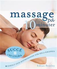 Massage på 10 minuter : enkelt och avstressande för hela kroppen