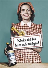 Kloka råd för hem och trädgård