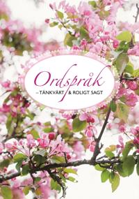 Ordspråk : tänkvärt och roligt sagt