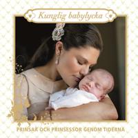 Kunglig babylycka : prinsar och prinsessor genom tiderna