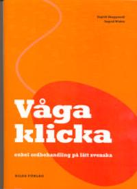 Våga klicka : enkel ordbehandling på lätt svenska