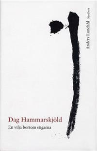 Dag Hammarskjöld : en vilja bortom stigarna
