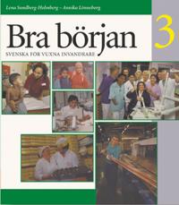 Bra början: svenska för vuxna invandrare. 3, Allt-i-ett-bok