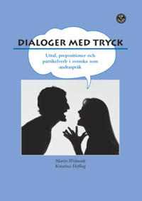 Dialoger med tryck! : prepositioner, partikelverb och uttal i svenskan. Elevbok inkl. elev-cd
