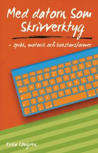 Med datorn som skrivverktyg - språk, motorik och bokstavsformer