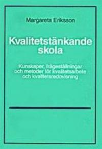 Kvalitetstänkande skola : kunskaper, frågeställningar och metoder för kvalitetsarbete och kvalitetsredovisning
