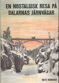 En nostalgisk resa på Dalarnas järnvägar