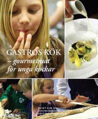 Gastros kök : gourmetmat för unga kockar